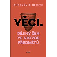 Věci: Dějiny žen ve stovce předmětů - 