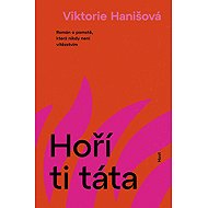 Hoří ti táta - Viktorie Hanišová