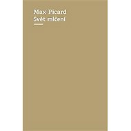 Svět mlčení - Max Picard