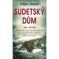 Sudetský dům: Jaro - léto 1945 - Štěpán Javůrek