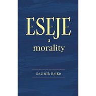 Eseje a morality - Dalimír Hajko