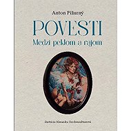 Povesti medzi rajom a peklom - Anton Pižurný