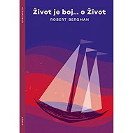Život je boj…o Život - Robert Bergman