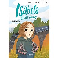 Isabela a bílé mraky - Ivana Peroutková; Marta Matus