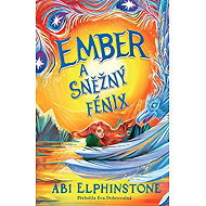 Ember a sněžný fénix - Abi Elphinstone