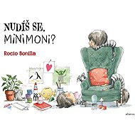 Nudíš se, Minimoni? - Rocio Bonilla