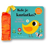 Kde je kuriatko?: Knižka do kočíka - Ingela P Arrhenius