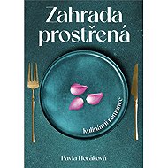 Zahrada prostřená: Kulinární romance - Pavla Horáková