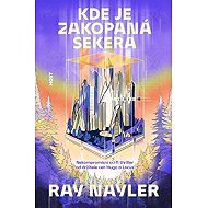 Kde je zakopaná sekera - Ray Nayler