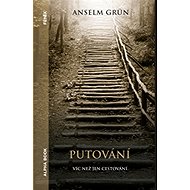 Putování: Víc než jen cestování - Anselm Grün