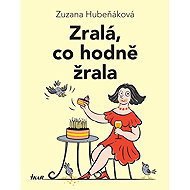 Zralá, co hodně žrala - Zuzana Hubeňáková