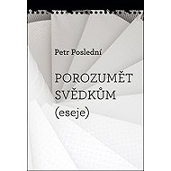 Porozumět svědkům - Petr Poslední