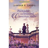Pretvárka za bránami Cloverton Hall - Sarah E. Ladd