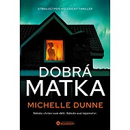 Dobrá matka - Michelle Dunne