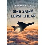 Sme samý lepší chlap - Stanislav Háber