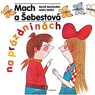 Mach a Šebestová na prázdninách - Miloš Macourek; Adolf Born