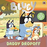 Bluey: Daddy Dropoff: A Father's Day Story - 