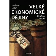 Velké ekonomické dějiny Stručná verze - Andrew Leigh