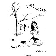 Tvůj dotek mi utek… - Adéla Víta