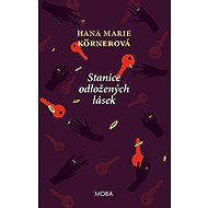 Stanice odložených lásek - Hana Marie Körnerová