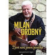 Život není jenom písnička - Milan Drobný