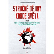 Stručné dějiny konce světa - Tom Phillips