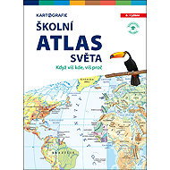 Školní atlas světa: Když víš kde, víš proč - 