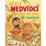 Včelí medvídci od jara do zimy - Jiří Kahoun; Petr Skoumal; Zdeněk Svěrák