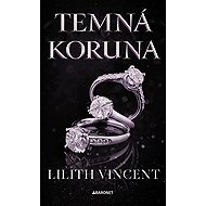 Temná koruna - Lilith Vincent