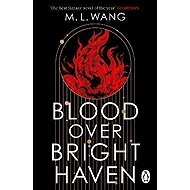 Blood Over Bright Haven - M. L. Wangová