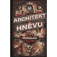 Architekt hněvu - Ondřej Blaho
