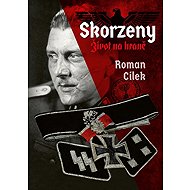 Skorzeny: Život na hraně - Roman Cílek