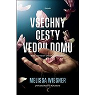 Všechny cesty vedou domů - Melissa Wiesner