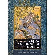 Cesta svobodného ducha: Súfismus a chuť bytí - Ali Yansori