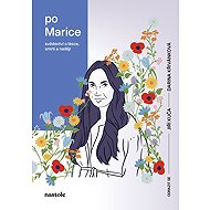 Po Marice: Svědectví o lásce, smrti a naději - 