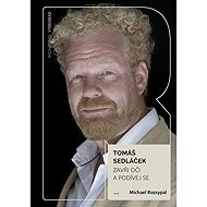 Zavři oči a podívej se - Tomáš Sedláček; Michael Rozsypal