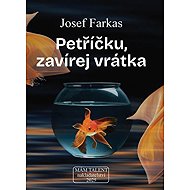Petříčku, zavírej vrátka - Josef Farkas