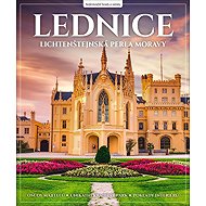 Lednice: Lichtenštejnská perla Moravy - 