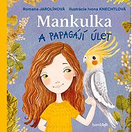 Mankulka a papagájí úlet - Romana Jarolínová