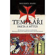 Templáři: Fakta a mýtus - Michael Haag