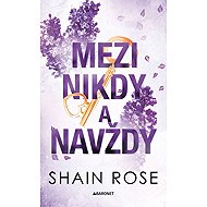 Mezi nikdy a navždy - Shain Rose