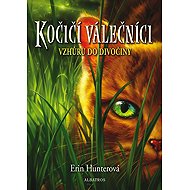 Kočičí válečníci Vzhůru do divočiny - Erin Hunterová