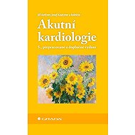 Akutní kardiologie - Jiří Kettner; Josef Kautzner