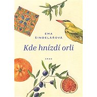 Kde hnízdí orli - Ema Šindelářová