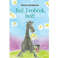Bež, Drobček, bež - Marta Fartelová
