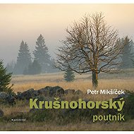 Krušnohorský poutník - Petr Mikšíček