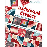 Háčkované čtverce: Kreativní barevné vzory - Leonie Morganová