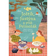 Joštík, Justýna a pták Pelmeňák - 