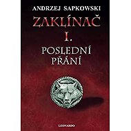 Zaklínač I. Poslední přání - Andrzej Sapkowski