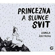 Princezna a slunce svit - Kamila Restrepo